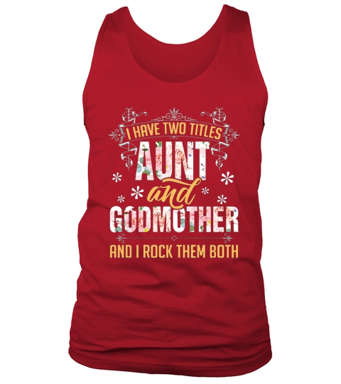 I Have Two Titles Aunt  Godmother Floral Tank Top Unisex