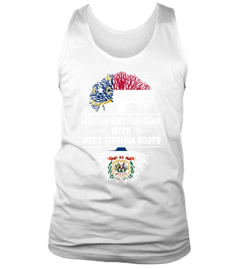 LIVING IN NORTH CAROLINA WITH WEST VIRGINIA ROOTS Tank Top Unisex
