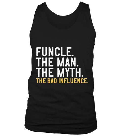 Mens Fathers Day Gift Funcle The Man The Myth The Bad Influence T-Shirt Tank Top Unisex