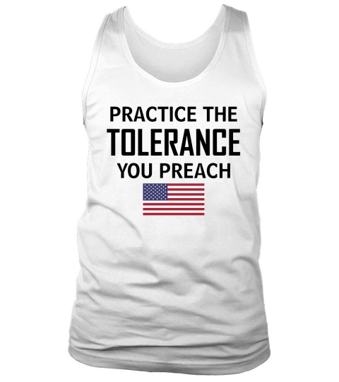 Practice The Tolerance You Preach Tank Top Unisex