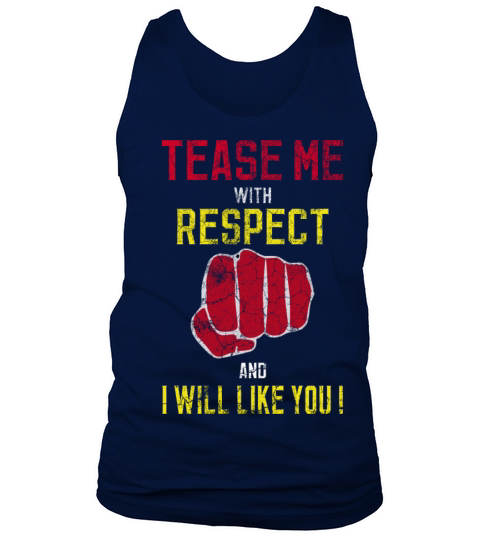 Tease Me With Respect And I Will Like You Tank Top Unisex