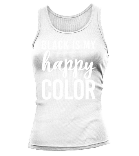 Black Is My Happy Color Funny Men Women Tank top Woman