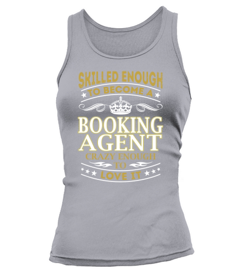 Booking Agent - Crazy Enough To Love It - Job Shirt Tank top Woman