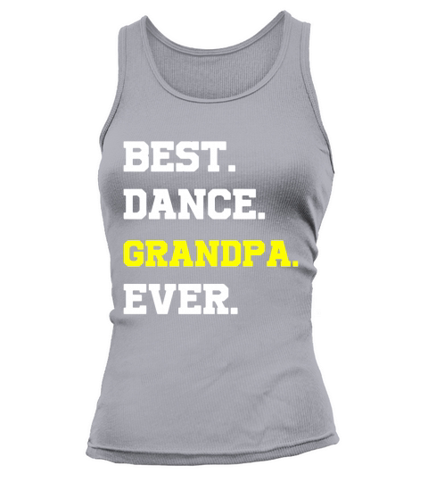 Funny saying Best Dance Grandpa Ever T-shirt Tank top Woman