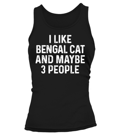 I Like Bengal And Maybe 3 People Funny Cat Lover Tank top Woman