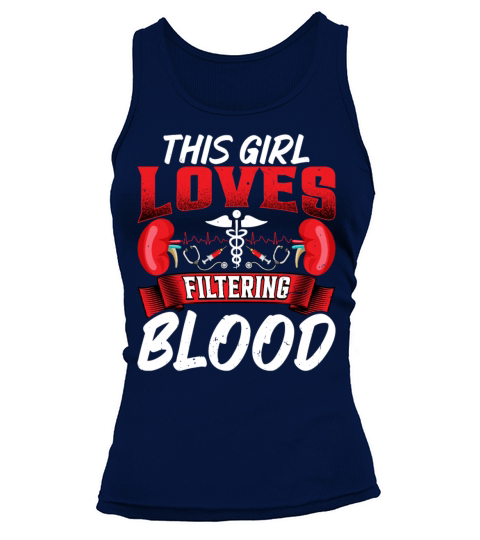 This Girl Loves Filtering Blood Funny Dialysis Tank top Woman