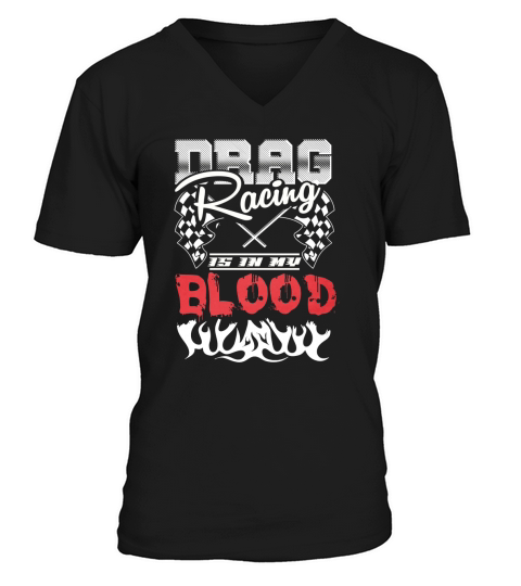 Drag racing is in my blood V-Neck T-shirt