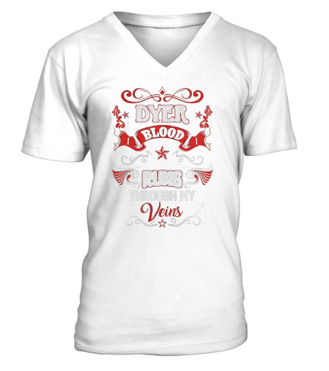 DYER BLOOD RUNS THROUGH MY VEINS V-Neck T-shirt