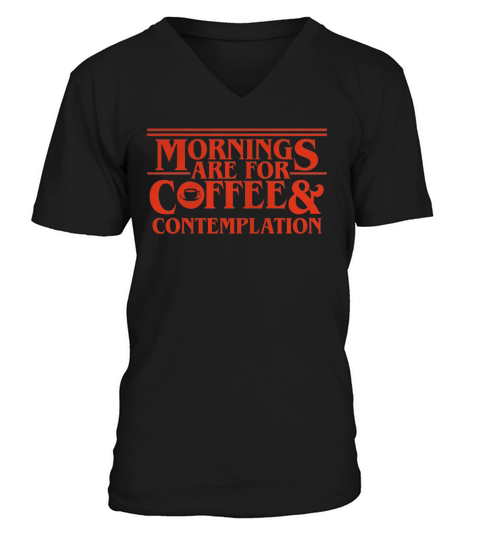 Mornings Are For Coffee And Contemplation V-Neck T-shirt