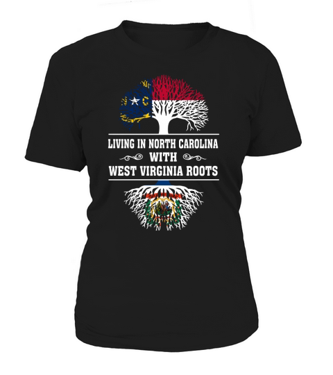 LIVING IN NORTH CAROLINA WITH WEST VIRGINIA ROOTS Women's T-Shirt