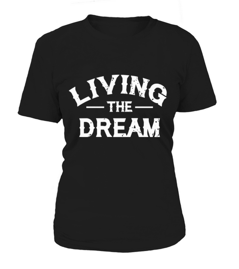 Living The Dream Tshirt Women's T-Shirt