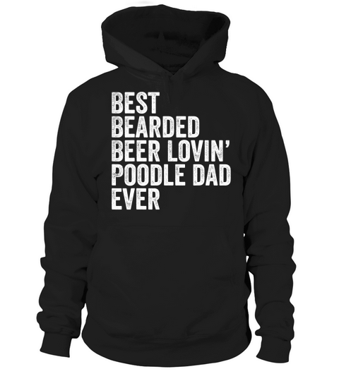 Mens Best Bearded Beer Lovin Poodle Dad Gifts Dog Owner T-Shirt Hoodie Unisex