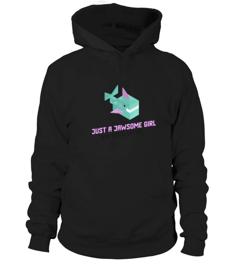 Shark Sayings Girls Just A Jawsome Girl Who Loves Hoodie Unisex