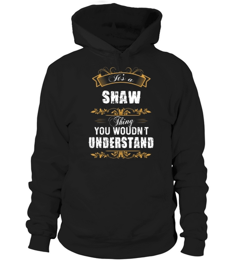 SHAW Name shirt, SHAW Funny Name, SHAW Family Name Gifts T Shirt Hoodie Unisex