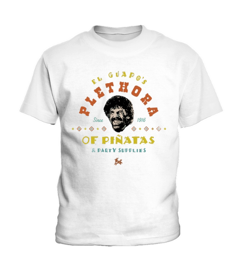 El Guapo’s Plethora Since 1916 Of Pinatas & Party Supplies Shirt Kids T-Shirt