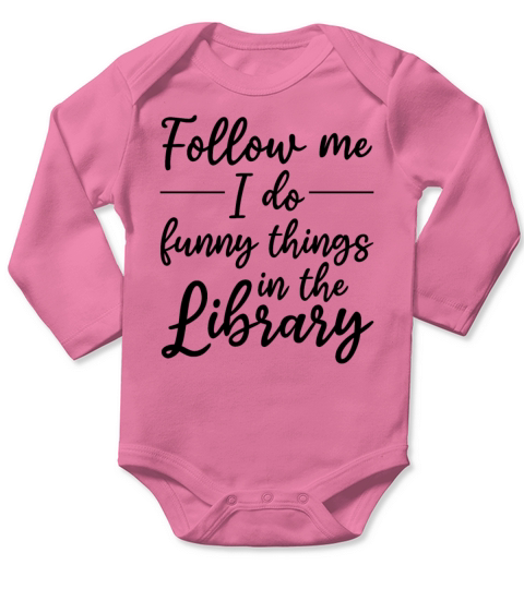 Follow Me I Do Funny Things In The Library Books Long Sleeve Baby One-Piece