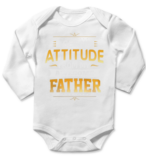I Get My Attitude From My Awesome Father - Bella Flowy Tank Long Sleeve Baby One-Piece