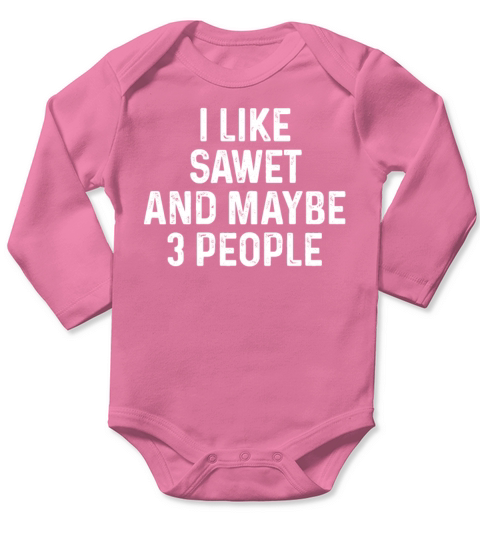 I Like Sawet And Maybe 3 People Funny Cat Lover Long Sleeve Baby One-Piece