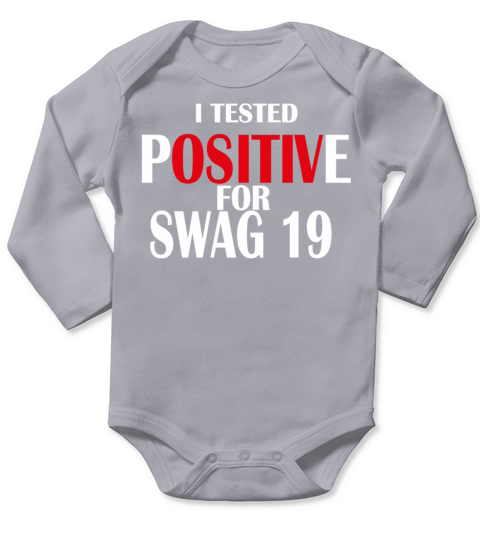 I tested positive for swag 19 Long Sleeve Baby One-Piece