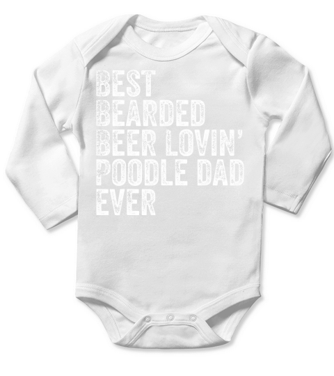 Mens Best Bearded Beer Lovin Poodle Dad Gifts Dog Owner T-Shirt Long Sleeve Baby One-Piece