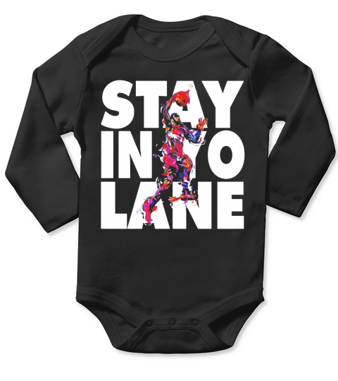 Stay In Yo Lane Big Basketball Baller T Shirt Brand Long Sleeve Baby One-Piece