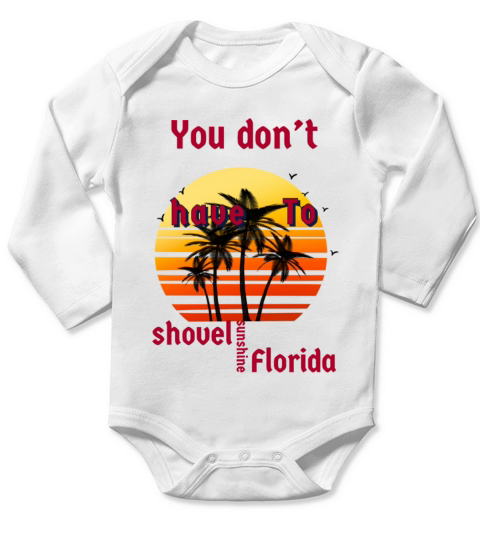 You dont have to shovel sunshine Florida vintage Long Sleeve Baby One-Piece