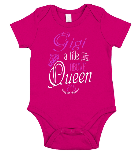 Gigi the title just above Queen T-shirt for grandma Short Sleeve Baby One-Piece