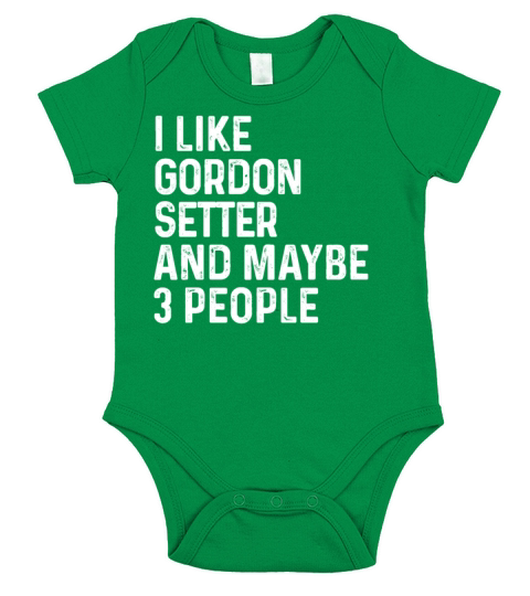 I Like Gordon Setter And Maybe 3 People Dog Lover Short Sleeve Baby One-Piece