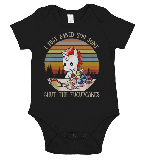 Unicorn I Just Baked You Some Shut The Fucupcakes Vintage Short Sleeve Baby One-Piece