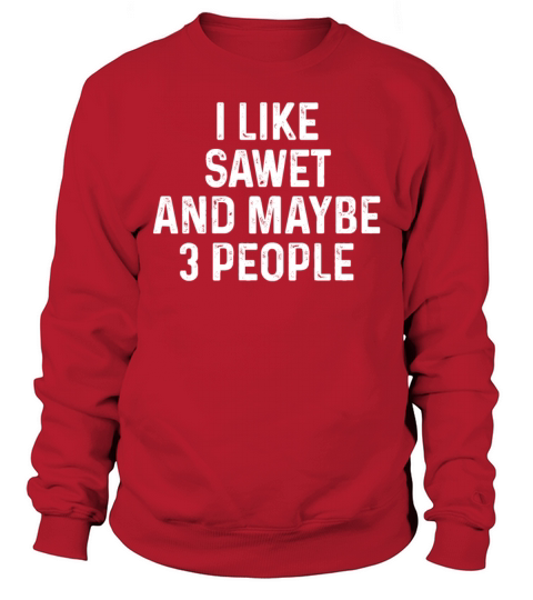 I Like Sawet And Maybe 3 People Funny Cat Lover Sweatshirt Unisex