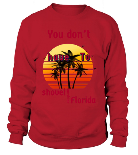 You dont have to shovel sunshine Florida vintage Sweatshirt Unisex