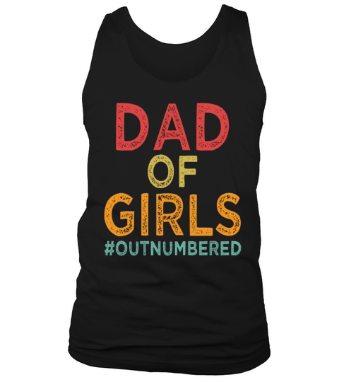 Dad of Girls - Outnumbered - Father - Daddy Tank Top Unisex