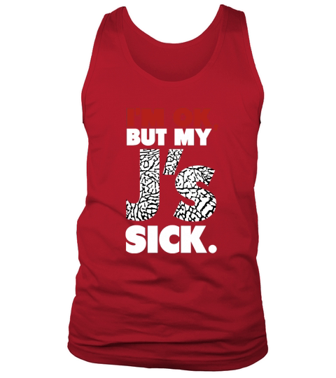 Im OK, But My Js Sick Jumbo Print Sweatshirt Tank Top Unisex