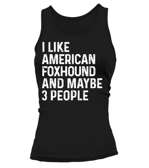 I Like American Foxhound And Maybe 3 People Dog Tank top Woman