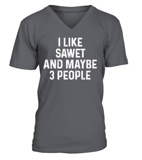 I Like Sawet And Maybe 3 People Funny Cat Lover V-Neck T-shirt