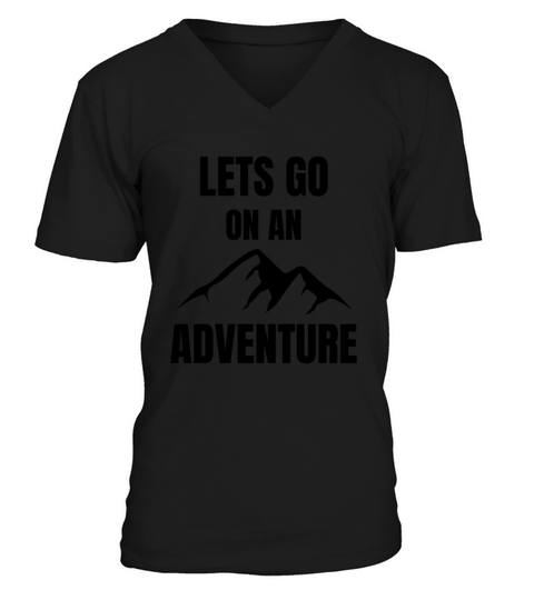 Lets Go On An Adventure - hiking lovers V-Neck T-shirt