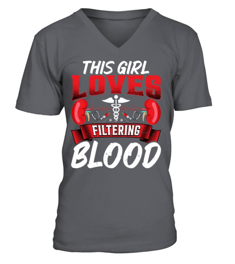 This Girl Loves Filtering Blood Funny Dialysis V-Neck T-shirt