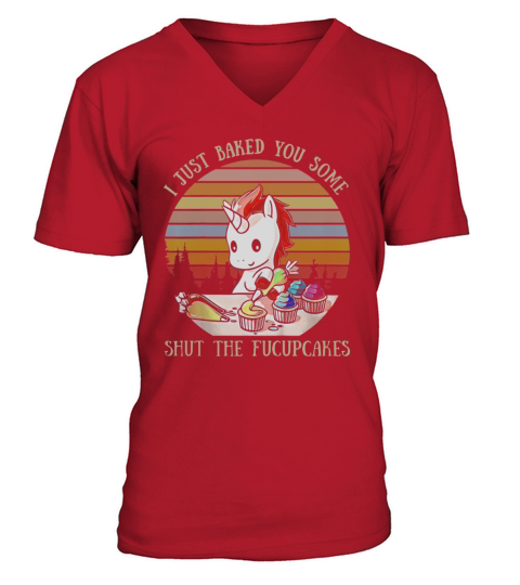 Unicorn I Just Baked You Some Shut The Fucupcakes Vintage V-Neck T-shirt