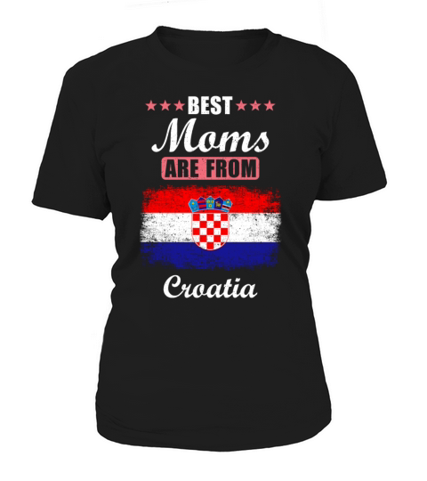 Best Moms are from Croatia Women's T-Shirt