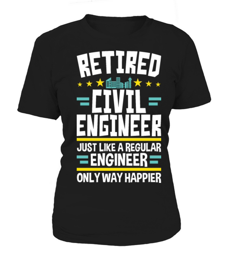 Funny Retired Civil Engineer Retirement Happier Women's T-Shirt