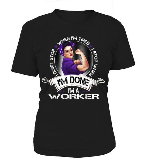 I Do Not Stop When I Am Tired I Am A Worker Job Title 2020 Women's T-Shirt