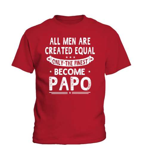 Fathers Day Gift All Men Created Equal Papo Grandpa T-Shirt Black Youth Kids T-Shirt