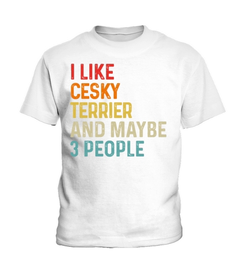 I Like Cesky Terrier And Maybe 3 People Dog Lover Kids T-Shirt