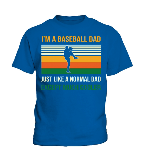 Im a Baseball Dad Like a normal except much Kids T-Shirt