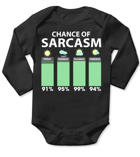 High Chance Of Sarcasm Forecast Shirt Long Sleeve Baby One-Piece