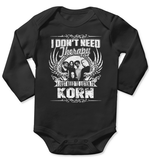 I Dont Need Therapy i Just Need To Listen To Korn TShirt Long Sleeve Baby One-Piece
