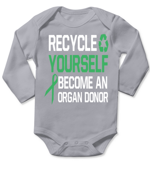 recycle yourself become an organ donor Long Sleeve Baby One-Piece