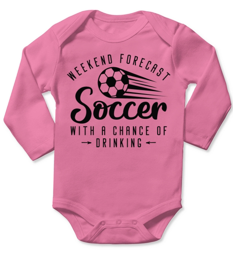 Weekend Forecast Soccer With A Chance Of Drinking Long Sleeve Baby One-Piece
