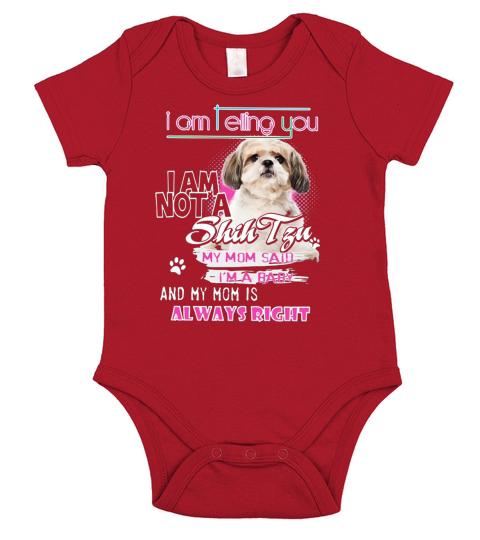I Am Telling You I Am Not A Shih Tzu My Mom Said I’m A Baby - Unisex Long Sleeve Short Sleeve Baby One-Piece