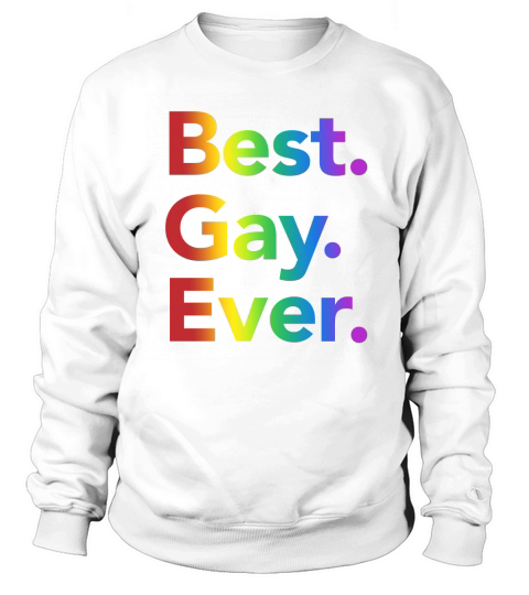 Best Gay Ever T-Shirt Sweatshirt Unisex